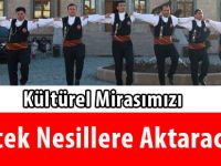 Kültürel Mirasımızı Gelecek Nesillere Aktaracaklar