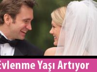 Evlenme Yaşı Artıyor