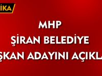 MHP ŞİRAN BELEDİYE BAŞKAN ADAYINI AÇIKLADI