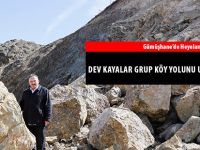 DEV KAYALAR GRUP KÖY YOLUNU ULAŞIMA KAPATTI