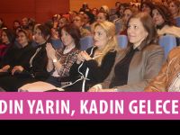 “KADIN YARIN, KADIN GELECEK”