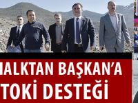 HALKTAN BAŞKAN’A TOKİ DESTEĞİ