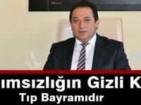 “Bağımsızlığın Gizli Kodu Tıp Bayramıdır”