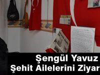 Şengül Yavuz  Şehit Ailelerini Ziyaret Etti