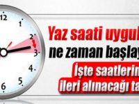Yaz saati uygulaması ne zaman başlıyor?