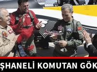 GÜMÜŞHANELİ KOMUTAN GÖKLERDE