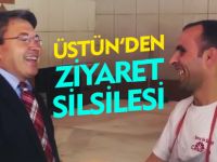 ÜSTÜN'DEN ZİYARET SİLSİLESİ