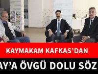 KAYMAKAM KAFKAS’DAN OLAY’A ÖVGÜ DOLU SÖZLER