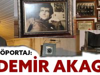 OLAY RÖPORTAJ:ERDEMİR AKAGÜN