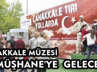 ÇANAKKALE MÜZESİ GÜMÜŞHANE'YE DE GELECEK
