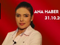 ANA HABER BÜLTENİ 31.10.2013