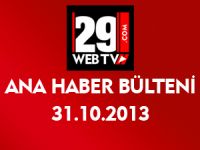 ANA HABER BÜLTENİ 31.10.2013