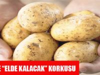 ÜRETİCİDE “ELDE KALACAK” KORKUSU
