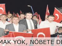 “DURMAK YOK, NÖBETE DEVAM”
