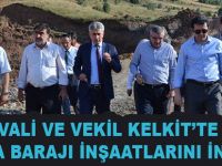 VALİ VE VEKİL KELKİT’TE SULAMA BARAJI İNŞAATLARINI İNCELEDİ