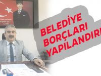 BELEDİYE BORÇLARI YAPILANDIRILIYOR