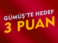 GÜMÜŞ'TE HEDEF 3 PUAN