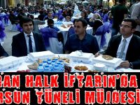 ŞİRAN HALK İFTARINDA TERSUN TÜNELİ MÜJDESİ