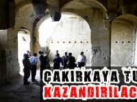 ÇAKIRKAYA TURİZME KAZANDIRILACAK