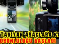 YOLCU TAŞIYAN ARAÇLARA KAMERA ZORUNLULUĞU BAŞLADI