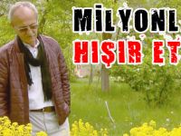 MİLYONLARI HIŞIR ETTİ