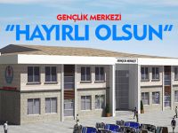 GENÇLİK MERKEZİ HAYIRLI OLSUN