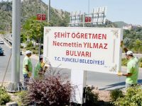 ŞEHİT ÖĞRETMEN NECMETTİN YILMAZ'IN ADI TUNCELİ'DE BULVARA VERİLDİ