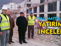 VALİ MAYDA; DEVAM EDEN  YATIRIMLARI İNCELEDİ