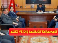 AĞIZ VE DİŞ SAĞLIĞI TARAMASI YAPILACAK