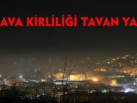 HAVA KİRLİLİĞİ TAVAN YAPTI