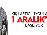 KIŞ LASTİĞİ UYGULAMASI 1 ARALIK'TA BAŞLIYOR