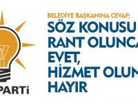 SÖZ KONUSU RANT OLUNCA EVET, HİZMET OLUNCA HAYIR