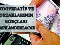 KOOPERATİF VE ORTAKLARININ BORÇLARI YAPILANDIRILACAK