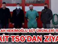 ABDULLAH HEKİMOĞLU SÜT ÜRÜNLERİ TESİSİNE KELKİT TSO'DAN ZİYARET