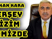 BAŞKAN KARA, HERŞEY BİZİM ELİMİZDE