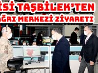 VALİSİ TAŞBİLEK’TEN 112 ÇAĞRI MERKEZİ ZİYARETi