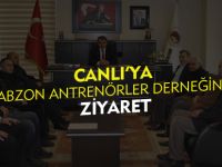 CANLI'YA TRABZON ANTRENÖRLER DERNEĞİNDEN ZİYARET
