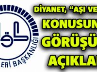 DİYANET, “AŞI VE ORUÇ” KONUSUNDA GÖRÜŞÜNÜ AÇIKLADI