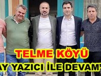 TELME KÖYÜ, “ALPAY YAZICI İLE DEVAM” DEDİ
