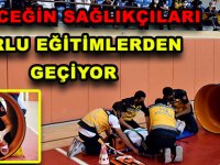 GELECEĞİN SAĞLIKÇILARI ZORLU EĞİTİMLERDEN GEÇİYOR
