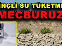 BİLİNÇLİ SU TÜKETMEYE MECBURUZ