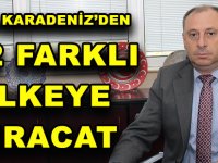 DOĞU KARADENİZ’DEN 122 FARKLI ÜLKEYE İHRACAT