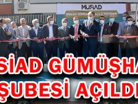 MÜSİAD GÜMÜŞHANE ŞUBESİ AÇILDI