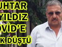 MUHTAR AYYILDIZ KOVİD’E YENİK DÜŞTÜ