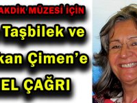ŞEREF AKDİK MÜZESİ İÇİN   Vali Taşbilek ve Başkan Çimen’e  ÖZEL ÇAĞRI