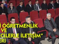 ETKİLİ ÖĞRETMENLİK VE ÖĞRENCİLERLE İLETİŞİM SEMİNERİ