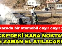 Son kazada bir otomobil cayır cayır yandı TEKKE’DEKİ KARA NOKTA’YA NE ZAMAN EL ATILACAK!..