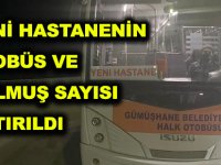 YENİ HASTANENİN OTOBÜS VE DOLMUŞ SAYISI ARTIRILDI