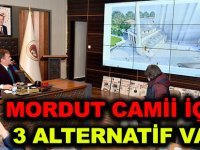 MORDUT CAMİİ İÇİN 3 ALTERNATİF VAR