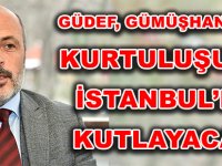 GÜDEF, GÜMÜŞHANE’NİN KURTULUŞUNU İSTANBUL’DA KUTLAYACAK